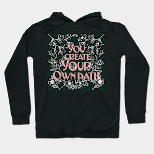 You Create your Own Path. Hoodie
